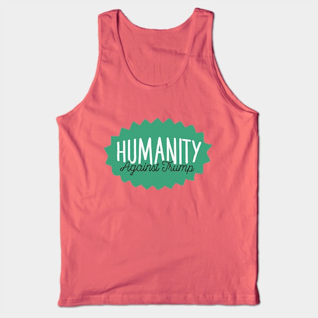 Humanity Against Trump Tank Top by kippygo